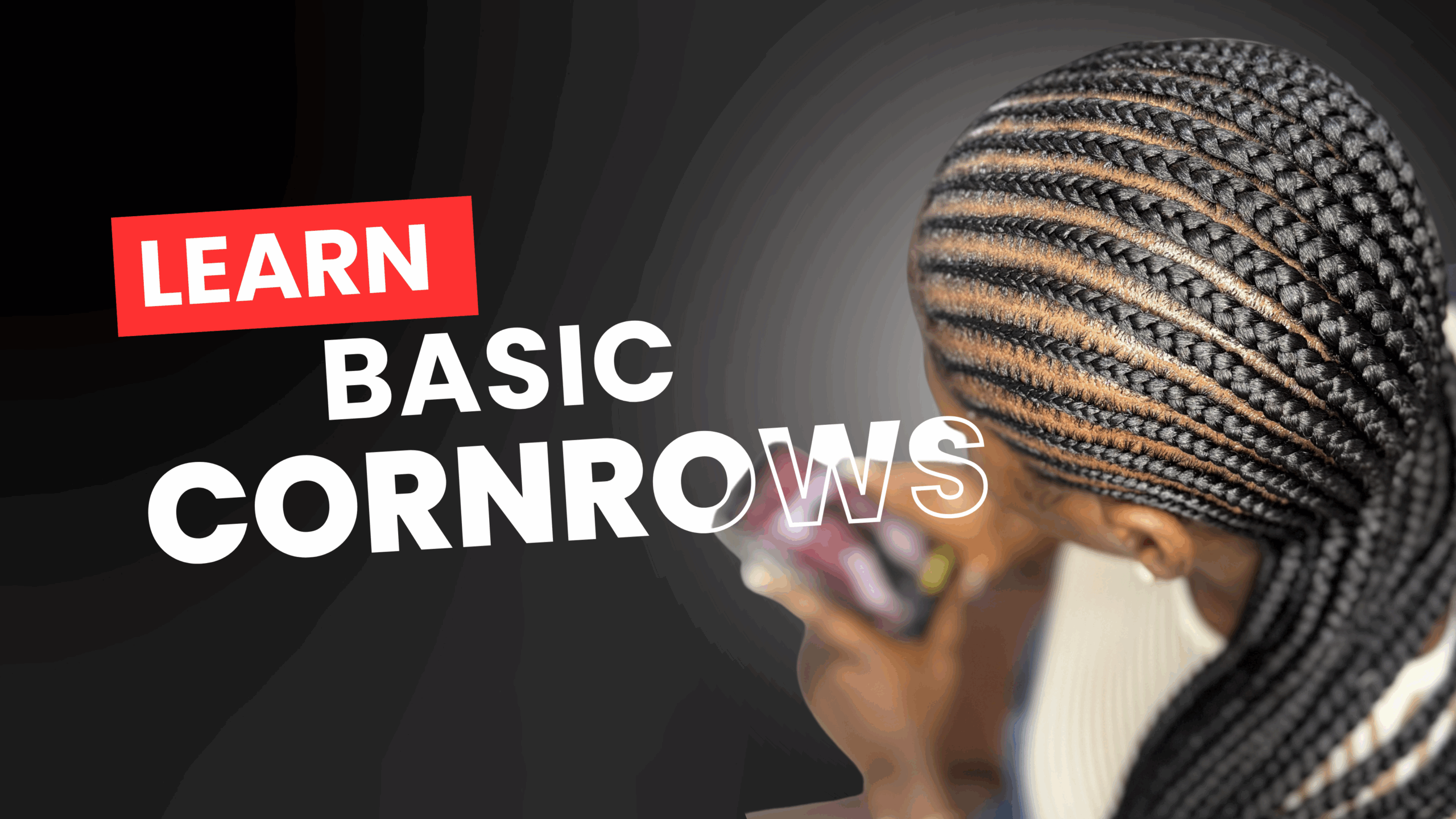 Cornrows (With Coaching )